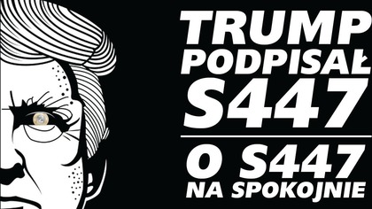 Trump podpisał S447! Co dalej?