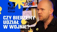 Czy bierzemy udział w wojnie? | Piąte przez dziesiąte #15