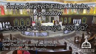 Chcesz zobaczyć Jezusa? - Święto Świętych Filipa i Jakuba, Apostołów - ks.  Krzysztof Gryz Homilia