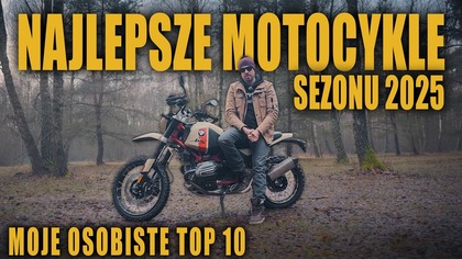 10 NAJLEPSZYCH MOTOCYKLI SEZONU 2025 - ZAPAMIĘTAM JE NA ZAWSZE?