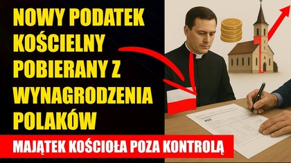 Nowy podatek kościelny pobierany z wynagrodzenia Polaków | Majątek kościoła bez kontroli