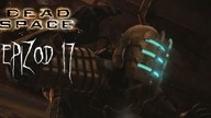 DEAD SPACE - Epizod 17 - Wielki powrót !