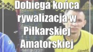 Dobiega końca rywalizacja w Piłkarskiej Amatorskiej Branżowej Lidze Orlikowej