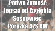 Padwa Zamość lepsza od Zagłębia Sosnowiec.  Porażka AZS AW Biała Podlaska