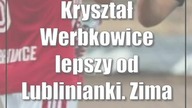 Kryształ Werbkowice lepszy od Lublinianki.  Zima będzie spokojniejsza