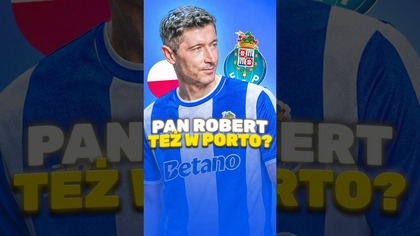 Lewandowski DOŁĄCZY do 3 POLAKÓW w FC Porto?