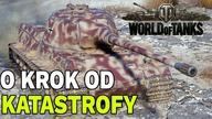 O KROK OD KATASTROFY! - WORLD OF TANKS