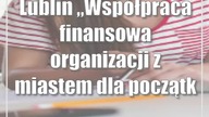 Lublin: Współpraca finansowa organizacji z miastem dla początkujących - szkolenie