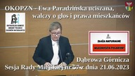 OKOPZN Ewa Paradzińska uciszana, walczy o głos i prawa mieszkańc&oacute;w-sesja RM Dąbrowa G&oacute;