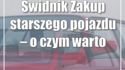 Świdnik: Zakup starszego pojazdu  o czym warto pamiętać?