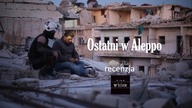 Ostatni w Aleppo - codzienność między bombami - recenzja