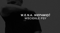 W. E. N. A.  - Wściekłe psy