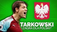 JAMES TARKOWSKI ZAGRA DLA POLSKI?