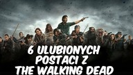 6 Ulubionych Postaci z SERIALU The Walking Dead - Wartax