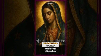 Objawienie Matki Bożej w Guadalupe: Wydarzenie Sprzed 500 Lat