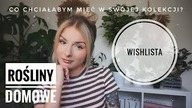 WISHLISTA ROŚLIN  To muszę mieć!