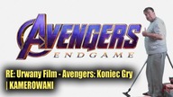 Re: Urwany Film - Avengers: Koniec Gry | KAMEROWANI