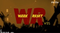 WEEK RESET #95