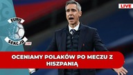 HISZPANIA - POLSKA.  SZALONY MECZ POLAKÓW.  OCENIAMY PIŁKARZY [LIVE]