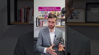 Prawdziwy powod, dla ktorego Ex boi sie wrocic