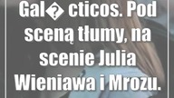 Galácticos.  Pod sceną tłumy, na scenie Julia Wieniawa i Mrozu.  Zdjęcia