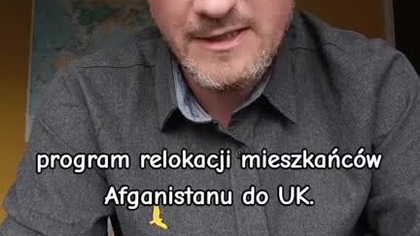 Przesiedlenia z Afganistanu do UK.  Ciekawie ilu z nich w RP znajdziemy