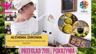 Alchemia Zdrowia - ziołolecznictwo i naturoterapia bez cenzury: #35 Przegląd ziół: Pokrzywa. 