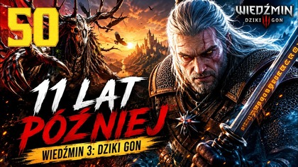 Wiedźmin 3: Dziki Gon - 11 Lat Później #50 (Gameplay PL, Zagrajmy)