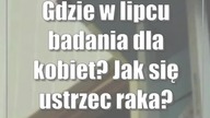 Gdzie w lipcu badania dla kobiet? Jak się ustrzec raka?