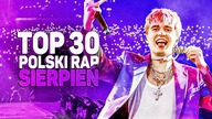 TOP 30 POLSKI RAP/TRAP - SIERPIEŃ 2022