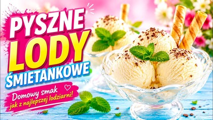 To mogą być najlepsze DOMOWE LODY ŚMIETANKOWE, jakie kiedykolwiek zrobisz!