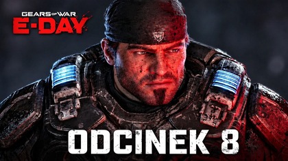 Gears of War: E-Day - Odc.  8 - WOJNA Z SZARAŃCZĄ