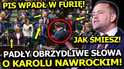 W SEJMIE PADŁY OBRZYDLIWE SŁOWA O KAROLU NAWROCKIM! MARSZAŁEK NIE PANOWAŁ NAD SYTUACJĄ!
