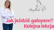 Jak jeździć galopem? Kolejna lekcja
