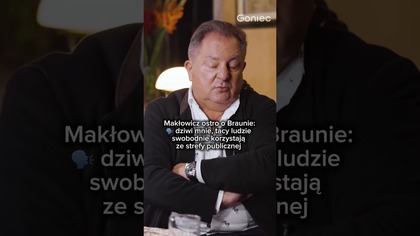 MAKŁOWICZ W OSTRYCH SŁOWACH O BRAUNIE!