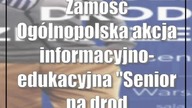 Zamość: Ogólnopolska akcja informacyjno-edukacyjna Senior na drodze do bezpieczeństwa!