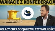 Wakacje z Konfederacją.  Polacy chcą Socjalizmu czy Wolności? | W.  Tumanowicz
