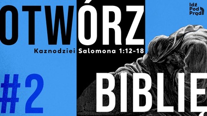 OTWÓRZ BIBLIĘ | Kaznodziei Salomona #2 1:12-18