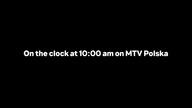 On the clock at 10:00 am on MTV Polska
