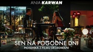 Ania Karwan | Sen na pogodne dni z filmu Skołowani