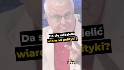  Da się oddzielić wiarę od polityki? #PomyślDziś odc.  2689