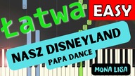  Nasz Disneyland / Mona Lisa (Papa Dance) - Piano Tutorial (łatwa wersja)  NUTY W OPISIE 