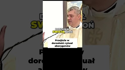 Przejście w Dorosłość Rytuał Aborygenów ks Piotr Pawlukiewicz