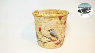 Doniczka z kory zdobiona decoupage - ptaki [BARK POT WITH DECOUPAGE - BIRDS]- Pomysły plastyczne DiY