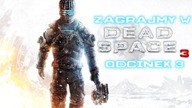 Zagrajmy w Dead Space 3 - Odcinek 3 - Kosmiczne komplikacje