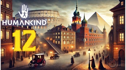 Humankind - Po Latach #12 (#gameplay, #pl , #zagrajmy )