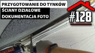 #128 Przygotowania przed tynkowaniem domu.  Co zrobić przed tynkami?