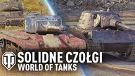 SOLIDNE CZOŁGI - WORLD OF TANKS