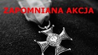 ZAPOMNIANA AKCJA PODZIEMIA