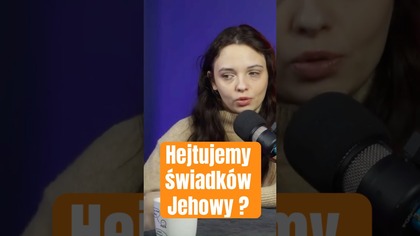 Czy hejtujemy świadków Jehowy?